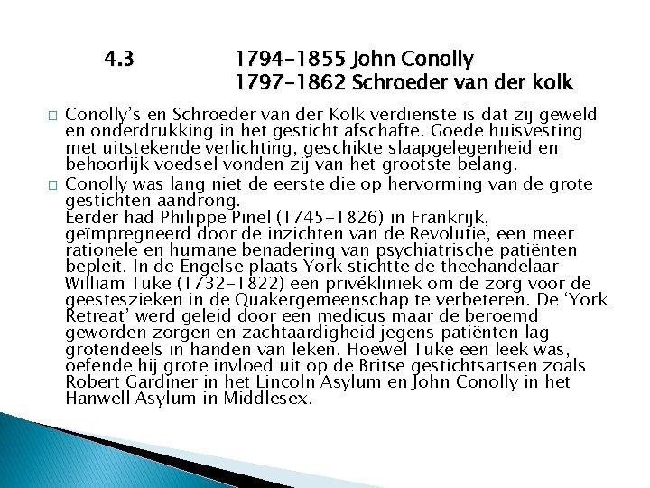 4. 3 � � 1794 -1855 John Conolly 1797 -1862 Schroeder van der kolk