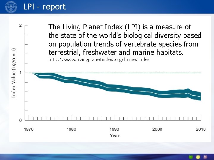 LPI – report The Living Planet Index (LPI) is a measure of the state