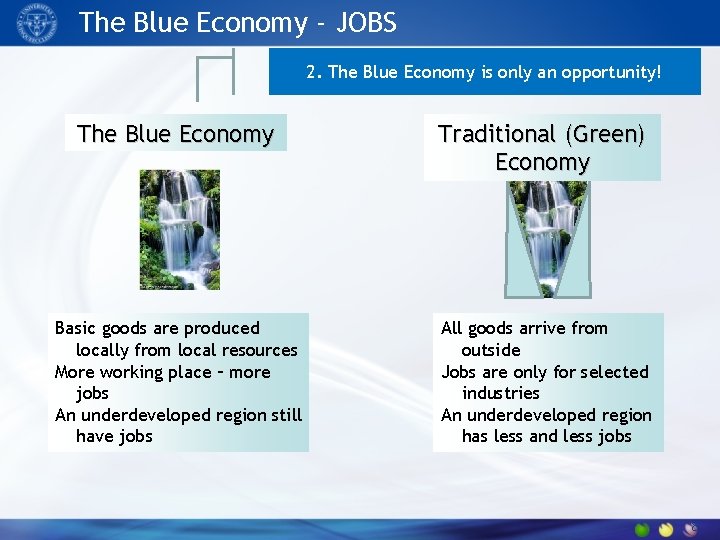 The Blue Economy - JOBS 2. The Blue Economy is only an opportunity! The