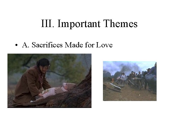 III. Important Themes • A. Sacrifices Made for Love 