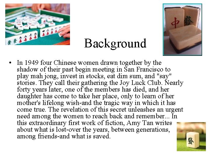 Background • In 1949 four Chinese women drawn together by the shadow of their