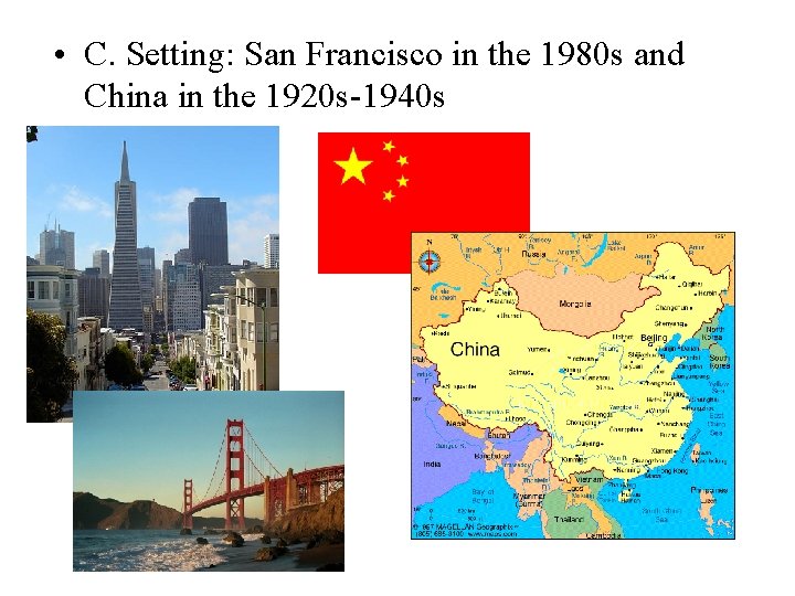  • C. Setting: San Francisco in the 1980 s and China in the