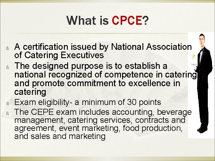 What is CPCE? ß ß A certification issued by National Association of Catering Executives