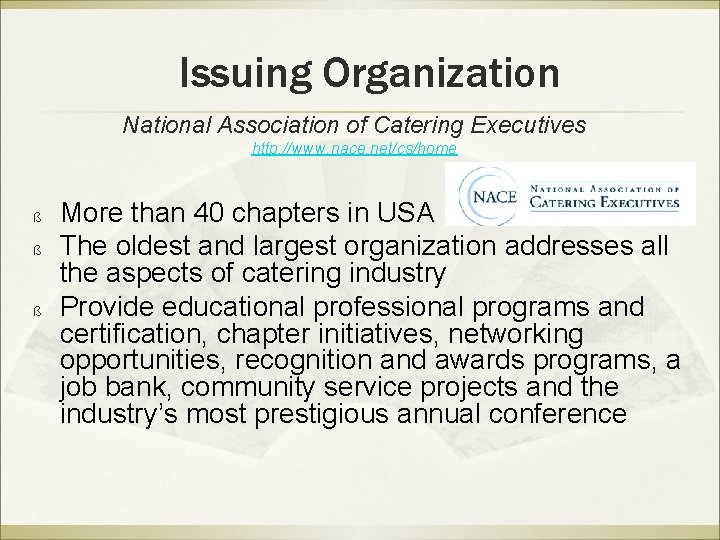 Issuing Organization National Association of Catering Executives http: //www. nace. net/cs/home ß ß ß