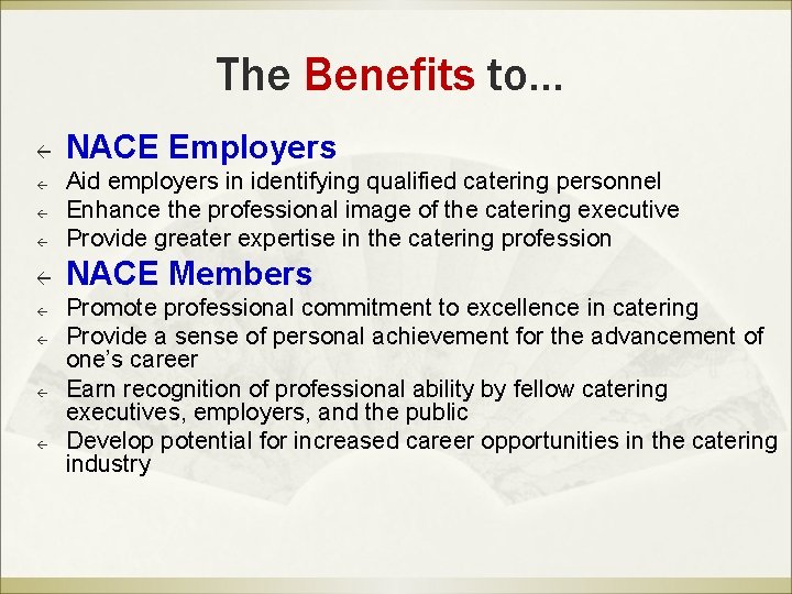 The Benefits to… ß NACE Employers ß Aid employers in identifying qualified catering personnel