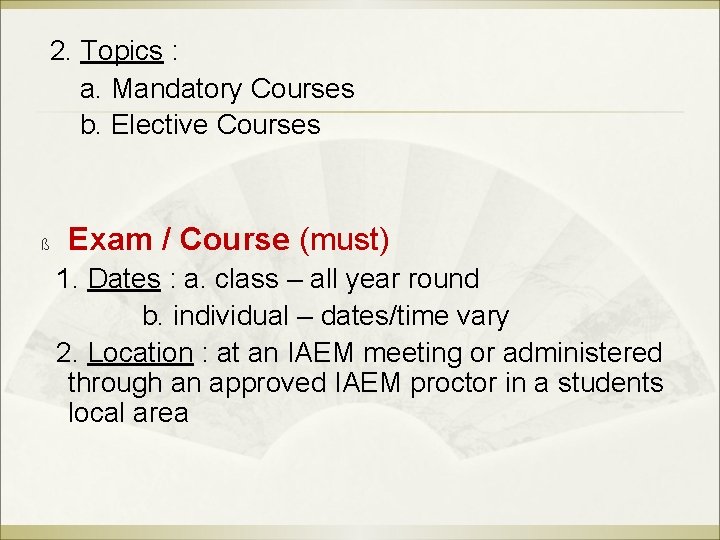 2. Topics : a. Mandatory Courses b. Elective Courses ß Exam / Course (must)