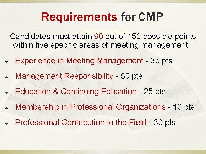 Requirements for CMP Candidates must attain 90 out of 150 possible points within five