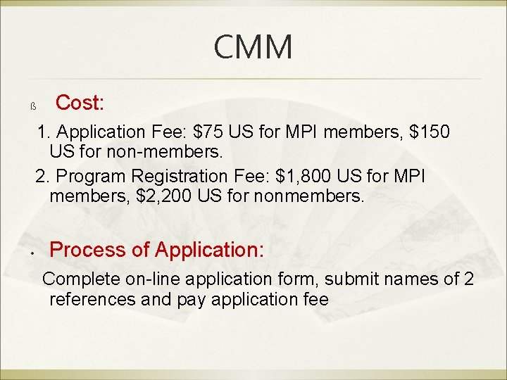 CMM ß Cost: 1. Application Fee: $75 US for MPI members, $150 US for