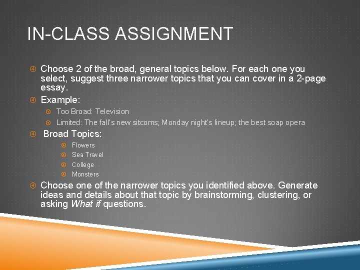 IN-CLASS ASSIGNMENT Choose 2 of the broad, general topics below. For each one you