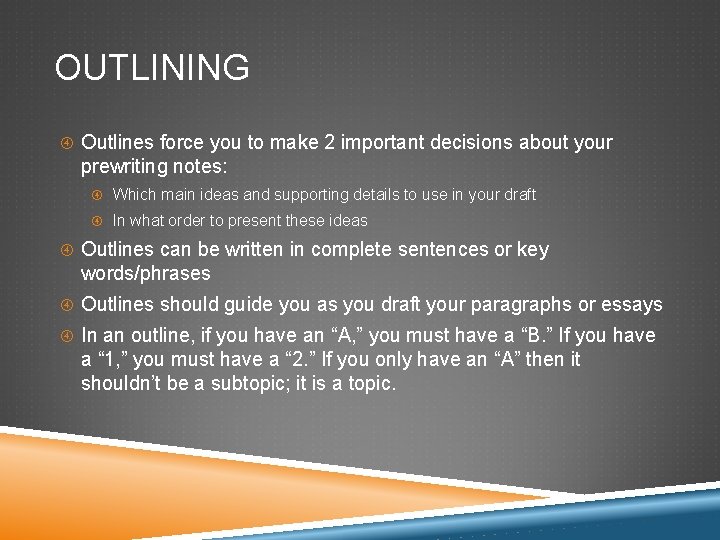 OUTLINING Outlines force you to make 2 important decisions about your prewriting notes: Which