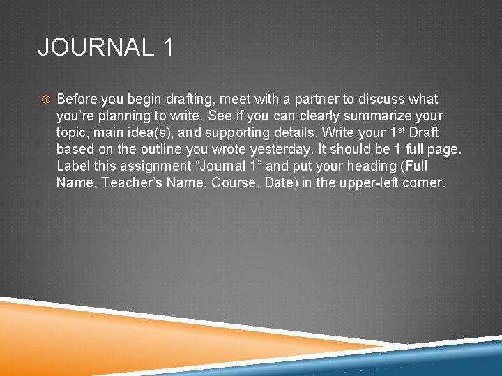 JOURNAL 1 Before you begin drafting, meet with a partner to discuss what you’re