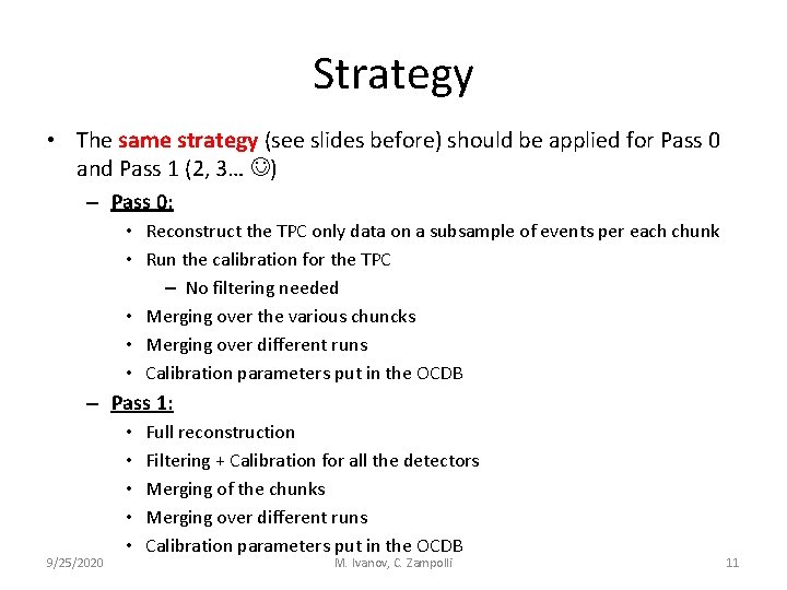 Strategy • The same strategy (see slides before) should be applied for Pass 0