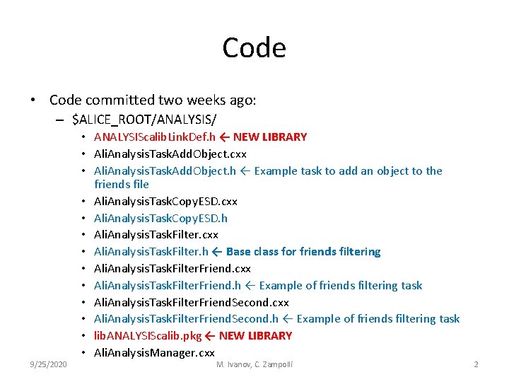 Code • Code committed two weeks ago: – $ALICE_ROOT/ANALYSIS/ 9/25/2020 • ANALYSIScalib. Link. Def.