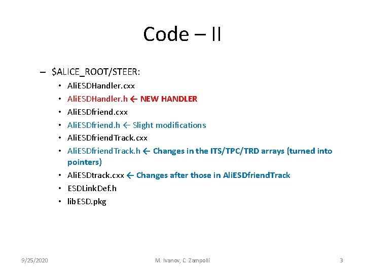 Code – II – $ALICE_ROOT/STEER: Ali. ESDHandler. cxx Ali. ESDHandler. h ← NEW HANDLER