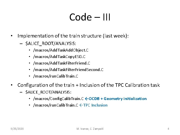 Code – III • Implementation of the train structure (last week): – $ALICE_ROOT/ANALYSIS: •