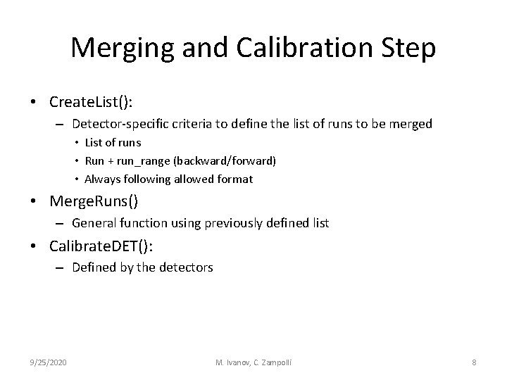 Merging and Calibration Step • Create. List(): – Detector-specific criteria to define the list