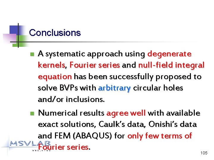 Conclusions n n A systematic approach using degenerate kernels, Fourier series and null-field integral