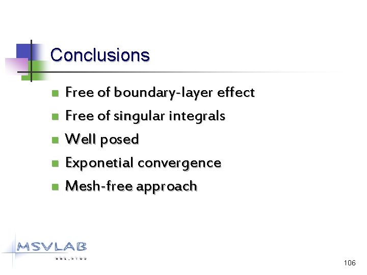 Conclusions n n n Free of boundary-layer effect Free of singular integrals Well posed