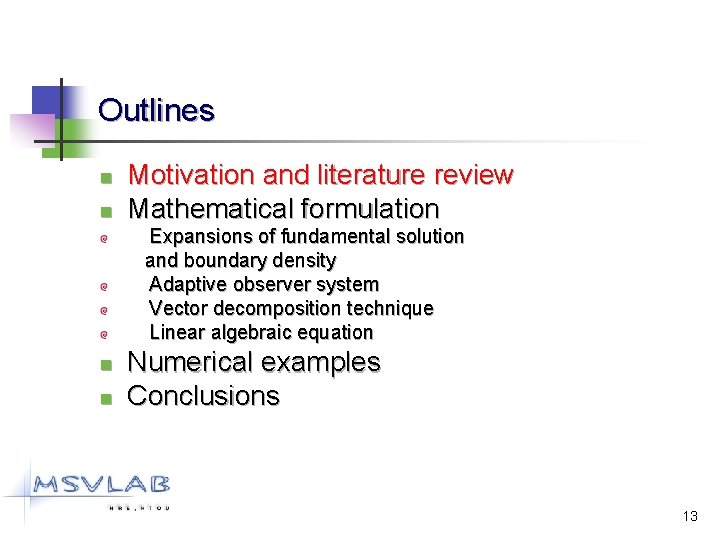 Outlines n n Motivation and literature review Mathematical formulation Expansions of fundamental solution and