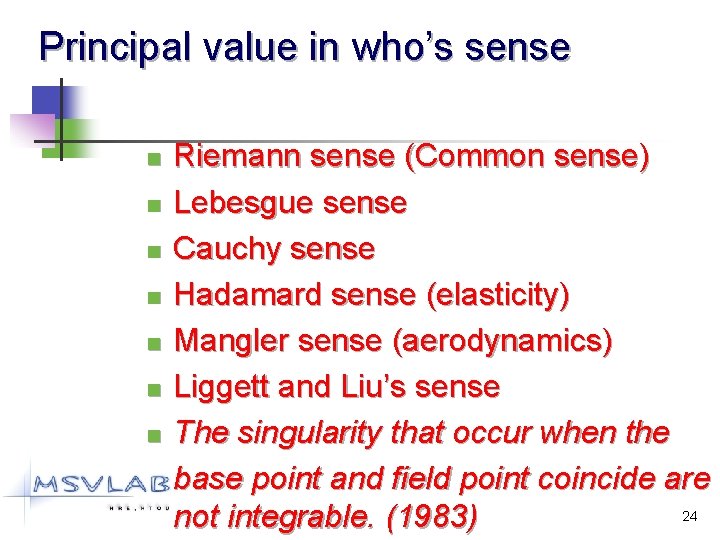 Principal value in who’s sense n n n n Riemann sense (Common sense) Lebesgue