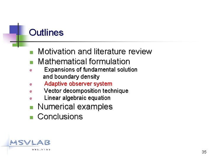 Outlines n n Motivation and literature review Mathematical formulation Expansions of fundamental solution and