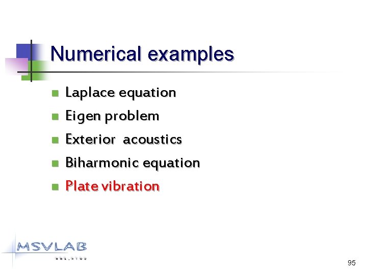 Numerical examples n n n Laplace equation Eigen problem Exterior acoustics Biharmonic equation Plate