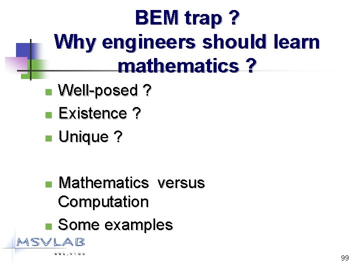 BEM trap ? Why engineers should learn mathematics ? n n n Well-posed ?