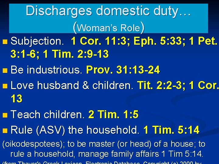 Discharges domestic duty… (Woman’s Role) n Subjection. 1 Cor. 11: 3; Eph. 5: 33;
