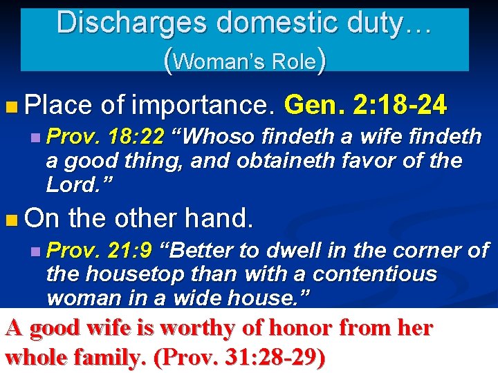 Discharges domestic duty… (Woman’s Role) n Place of importance. Gen. 2: 18 -24 n