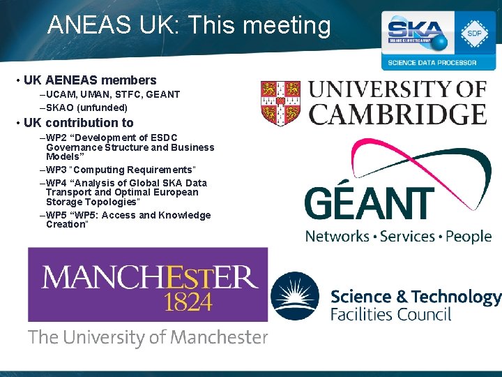 ANEAS UK: This meeting • UK AENEAS members – UCAM, UMAN, STFC, GEANT –