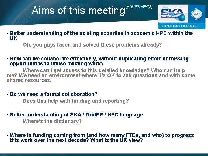 Aims of this meeting (Rosie’s views) • Better understanding of the existing expertise in