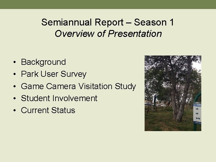 Semiannual Report – Season 1 Overview of Presentation • • • Background Park User