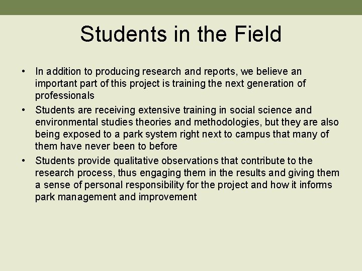 Students in the Field • In addition to producing research and reports, we believe