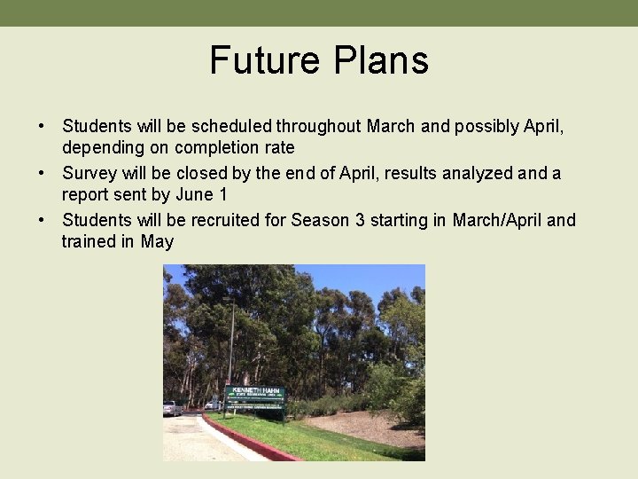 Future Plans • Students will be scheduled throughout March and possibly April, depending on