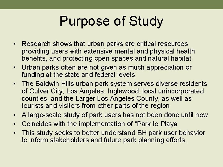 Purpose of Study • Research shows that urban parks are critical resources providing users