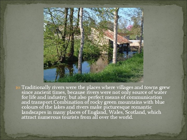  Traditionally rivers were the places where villages and towns grew since ancient times,