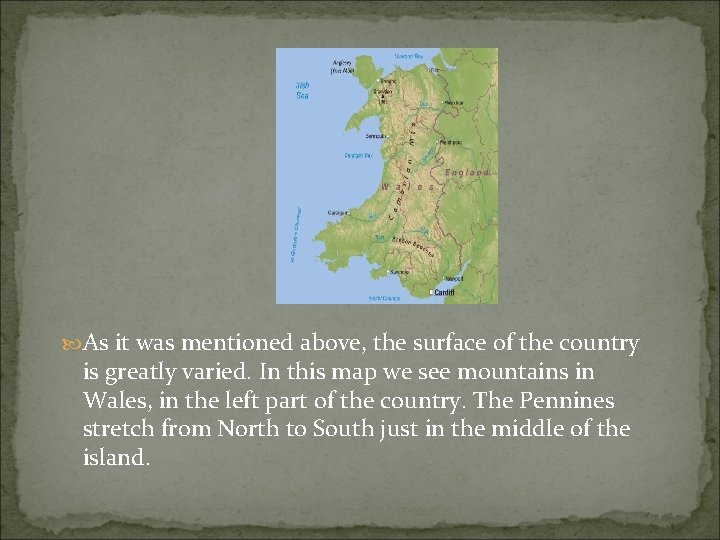  As it was mentioned above, the surface of the country is greatly varied.