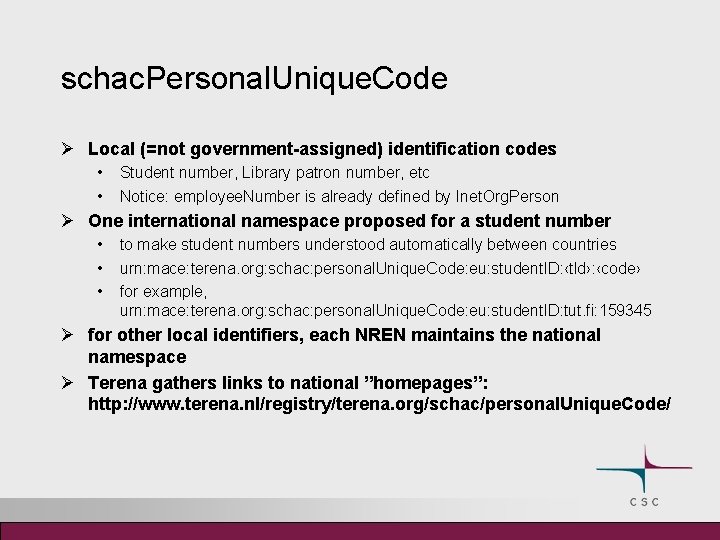 schac. Personal. Unique. Code Ø Local (=not government-assigned) identification codes • • Student number,