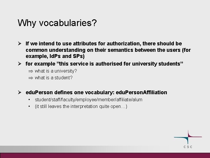Why vocabularies? Ø If we intend to use attributes for authorization, there should be