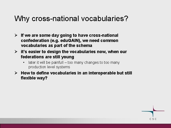 Why cross-national vocabularies? Ø If we are some day going to have cross-national confederation