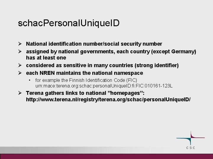 schac. Personal. Unique. ID Ø National identification number/social security number Ø assigned by national