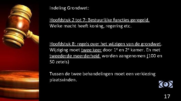 Indeling Grondwet: Hoofdstuk 2 tot 7: Bestuurlijke functies geregeld. Welke macht heeft koning, regering