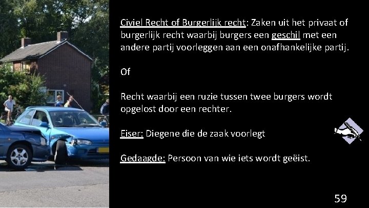 Civiel Recht of Burgerlijk recht: Zaken uit het privaat of burgerlijk recht waarbij burgers