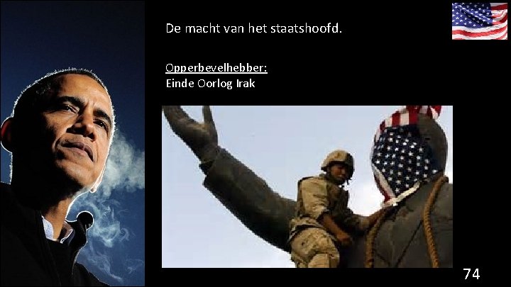 De macht van het staatshoofd. Opperbevelhebber: Einde Oorlog Irak 74 