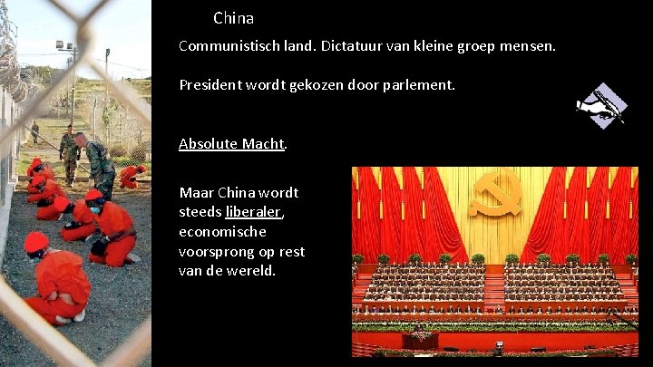 China Communistisch land. Dictatuur van kleine groep mensen. President wordt gekozen door parlement. Absolute