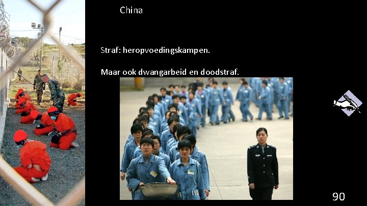 China Straf: heropvoedingskampen. Maar ook dwangarbeid en doodstraf. 90 