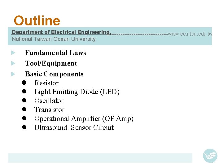 Outline Department of Electrical Engineering, National Taiwan Ocean University Fundamental Laws ► Tool/Equipment ►