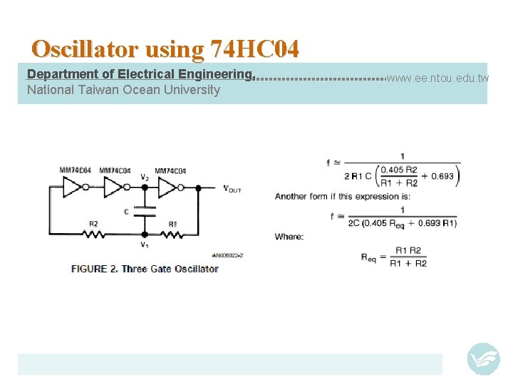 Oscillator using 74 HC 04 Department of Electrical Engineering, National Taiwan Ocean University www.