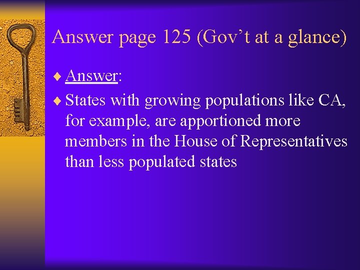 Answer page 125 (Gov’t at a glance) ¨ Answer: ¨ States with growing populations