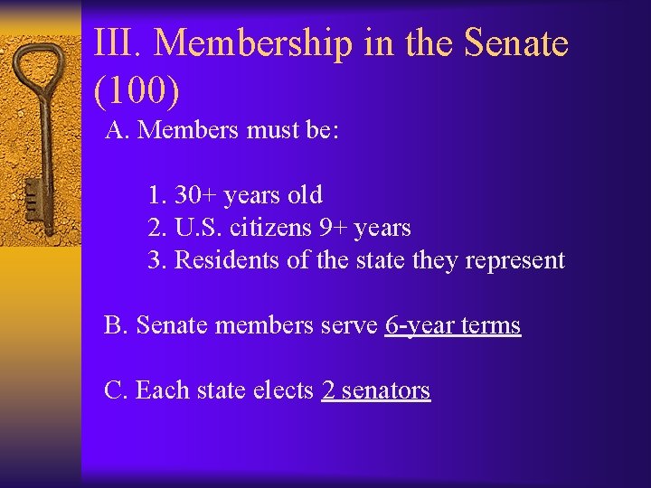 III. Membership in the Senate (100) A. Members must be: 1. 30+ years old